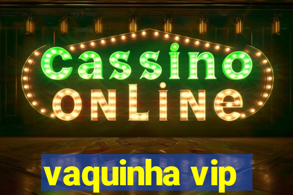vaquinha vip